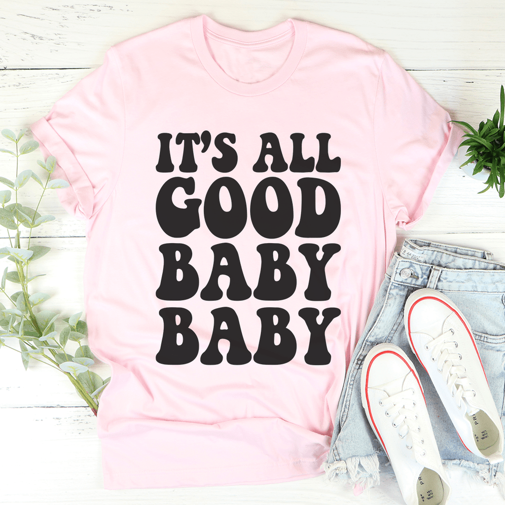 It's All Good Baby Baby T-Shirt-3